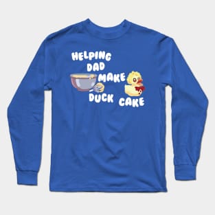 Make Duck Cake Long Sleeve T-Shirt